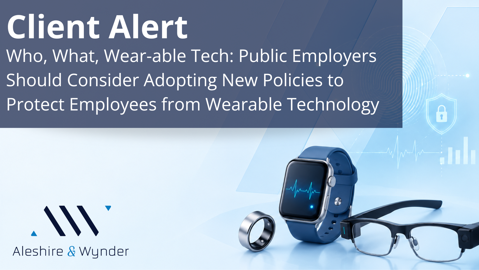 Who, What, Wear-able Tech: Public Employers Should Consider Adopting New Policies to Protect Employees from Wearable Technology 